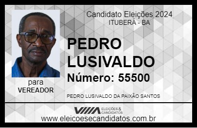 Candidato PEDRO LUSIVALDO 2024 - ITUBERÁ - Eleições