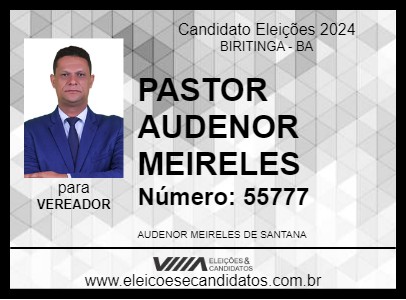 Candidato PASTOR AUDENOR MEIRELES 2024 - BIRITINGA - Eleições