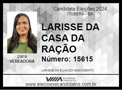 Candidato LARISSE DA CASA DA RAÇÃO 2024 - ITUBERÁ - Eleições