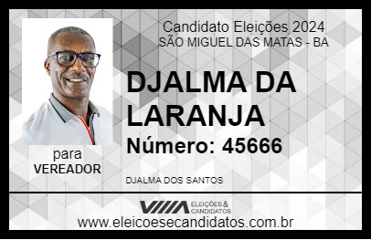 Candidato DJALMA DA LARANJA 2024 - SÃO MIGUEL DAS MATAS - Eleições