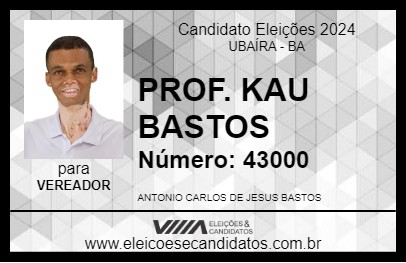 Candidato PROF. KAU BASTOS 2024 - UBAÍRA - Eleições