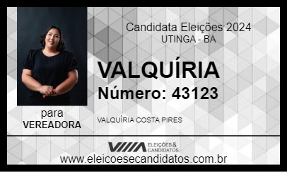 Candidato VALQUÍRIA 2024 - UTINGA - Eleições