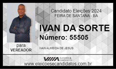 Candidato IVAN DA SORTE  2024 - FEIRA DE SANTANA - Eleições