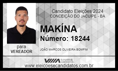 Candidato MAKÍNA 2024 - CONCEIÇÃO DO JACUÍPE - Eleições