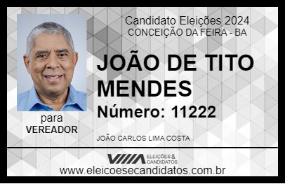 Candidato JOÃO DE TITO MENDES 2024 - CONCEIÇÃO DA FEIRA - Eleições