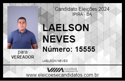 Candidato LAELSON NEVES 2024 - IPIRÁ - Eleições