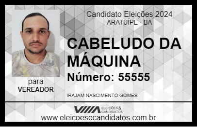 Candidato CABELUDO DA MÁQUINA 2024 - ARATUÍPE - Eleições