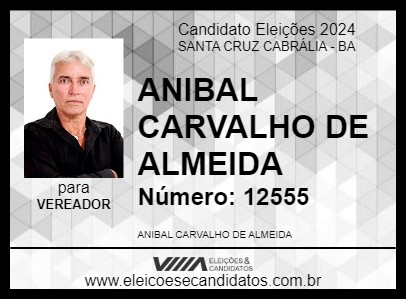 Candidato ANIBAL CARVALHO DE ALMEIDA 2024 - SANTA CRUZ CABRÁLIA - Eleições