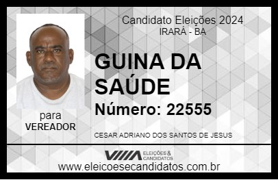 Candidato GUINA DA SAÚDE 2024 - IRARÁ - Eleições