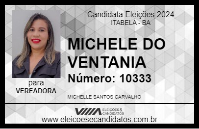 Candidato MICHELE DO VENTANIA 2024 - ITABELA - Eleições