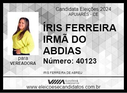 Candidato ÍRIS FERREIRA IRMÃ DO ABDIAS 2024 - APUIARÉS - Eleições