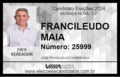 Candidato FRANCILEUDO MAIA 2024 - MORADA NOVA - Eleições