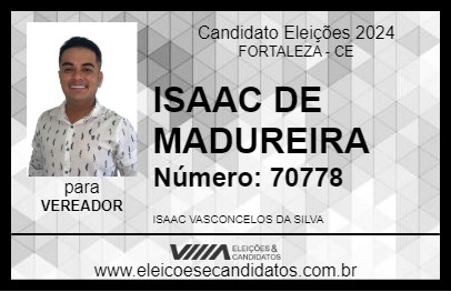 Candidato ISAAC DE MADUREIRA 2024 - FORTALEZA - Eleições