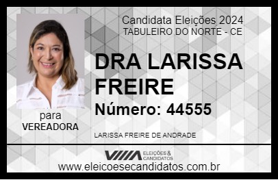 Candidato DRA LARISSA FREIRE 2024 - TABULEIRO DO NORTE - Eleições