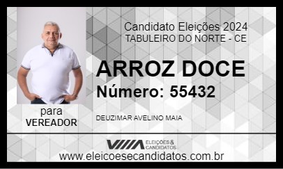 Candidato ARROZ DOCE 2024 - TABULEIRO DO NORTE - Eleições