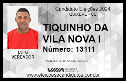 Candidato TIQUINHO DA VILA NOVA I 2024 - QUIXERÉ - Eleições