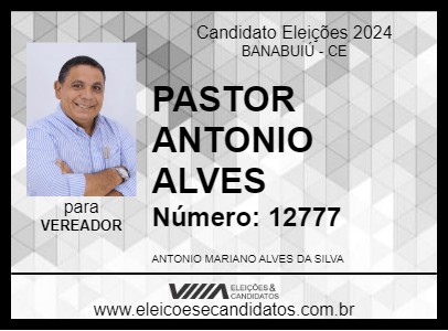 Candidato PASTOR ANTONIO ALVES 2024 - BANABUIÚ - Eleições