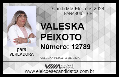 Candidato VALESKA PEIXOTO 2024 - BANABUIÚ - Eleições