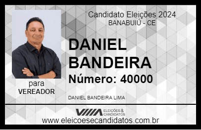 Candidato DANIEL BANDEIRA 2024 - BANABUIÚ - Eleições