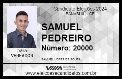 Candidato SAMUEL PEDREIRO 2024 - BANABUIÚ - Eleições