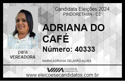 Candidato ADRIANA DO CAFÉ 2024 - PINDORETAMA - Eleições