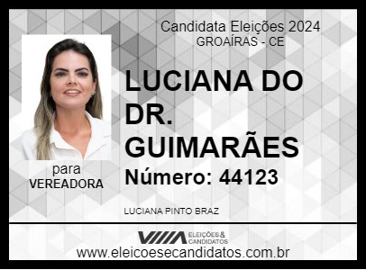 Candidato LUCIANA DO DR. GUIMARÃES 2024 - GROAÍRAS - Eleições