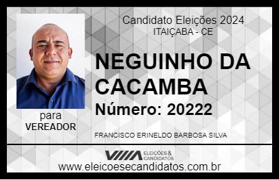 Candidato NEGUINHO DA CACAMBA 2024 - ITAIÇABA - Eleições