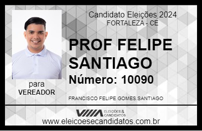 Candidato PROF FELIPE SANTIAGO 2024 - FORTALEZA - Eleições