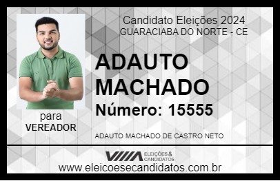 Candidato ADAUTO MACHADO 2024 - GUARACIABA DO NORTE - Eleições