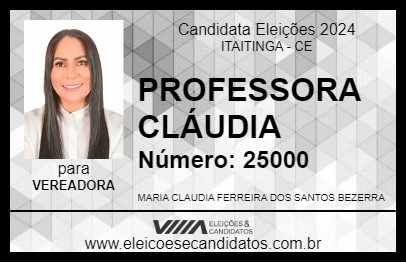 Candidato PROFESSORA CLÁUDIA 2024 - ITAITINGA - Eleições