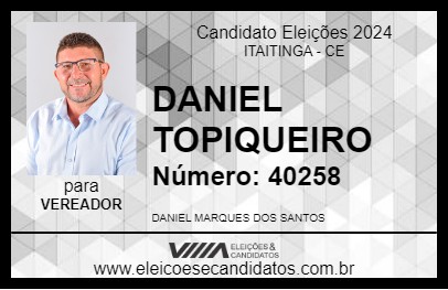 Candidato DANIEL TOPIQUEIRO 2024 - ITAITINGA - Eleições