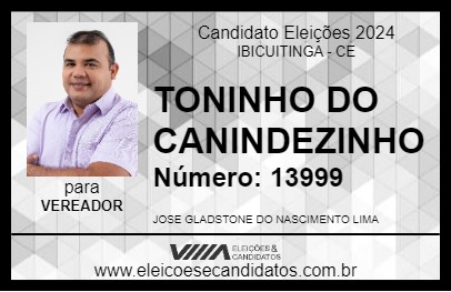 Candidato TONINHO DO CANINDEZINHO 2024 - IBICUITINGA - Eleições