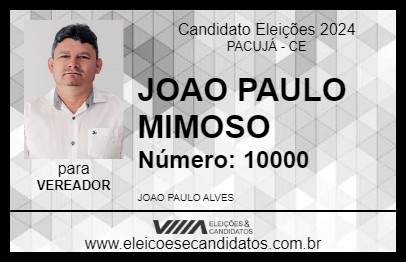 Candidato JOAO PAULO MIMOSO 2024 - PACUJÁ - Eleições