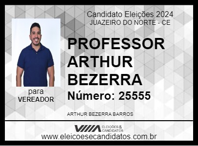 Candidato PROFESSOR ARTHUR BEZERRA 2024 - JUAZEIRO DO NORTE - Eleições