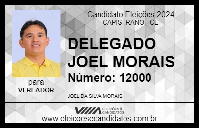 Candidato DELEGADO JOEL MORAIS 2024 - CAPISTRANO - Eleições