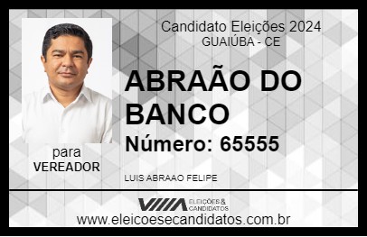 Candidato ABRAÃO DO BANCO 2024 - GUAIÚBA - Eleições