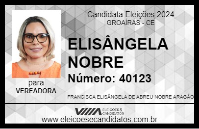 Candidato ELISÂNGELA NOBRE 2024 - GROAÍRAS - Eleições