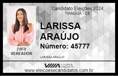 Candidato LARISSA ARAÚJO 2024 - TIANGUÁ - Eleições