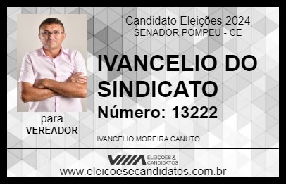 Candidato IVANCELIO DO SINDICATO 2024 - SENADOR POMPEU - Eleições