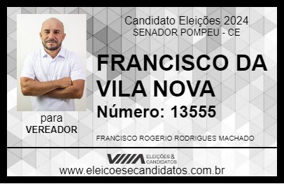 Candidato FRANCISCO DA VILA NOVA 2024 - SENADOR POMPEU - Eleições