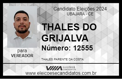 Candidato THALES DO GRIJALVA 2024 - UBAJARA - Eleições