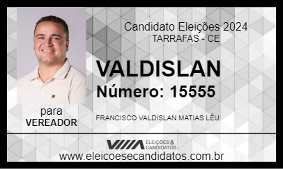 Candidato VALDISLAN LÊU 2024 - TARRAFAS - Eleições