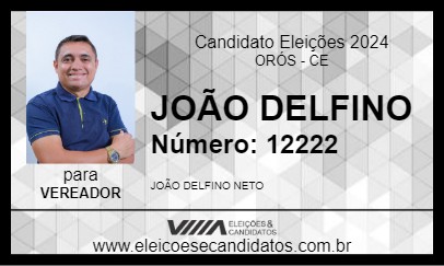 Candidato JOÃO DELFINO 2024 - ORÓS - Eleições