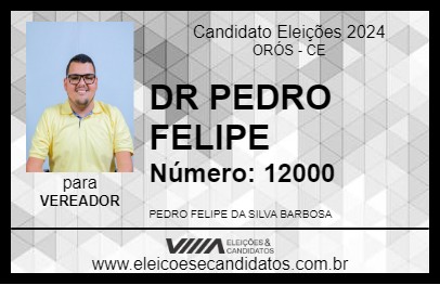 Candidato DR PEDRO FELIPE 2024 - ORÓS - Eleições