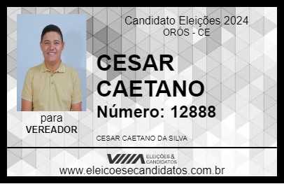 Candidato CESAR CAETANO 2024 - ORÓS - Eleições