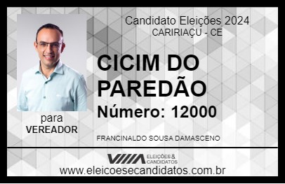 Candidato CICIM DO PAREDÃO 2024 - CARIRIAÇU - Eleições