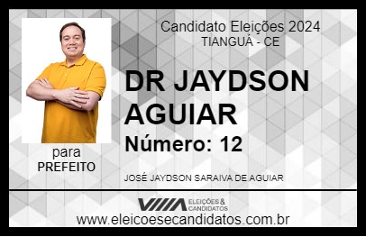 Candidato DR JAYDSON AGUIAR 2024 - TIANGUÁ - Eleições