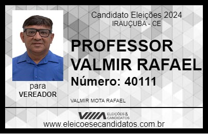 Candidato PROFESSOR VALMIR RAFAEL 2024 - IRAUÇUBA - Eleições