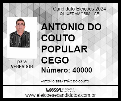 Candidato ANTONIO DO COUTO POPULAR CEGO 2024 - QUIXERAMOBIM - Eleições