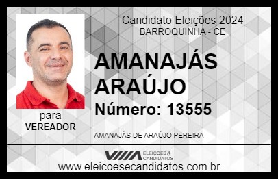 Candidato AMANAJÁS ARAÚJO 2024 - BARROQUINHA - Eleições